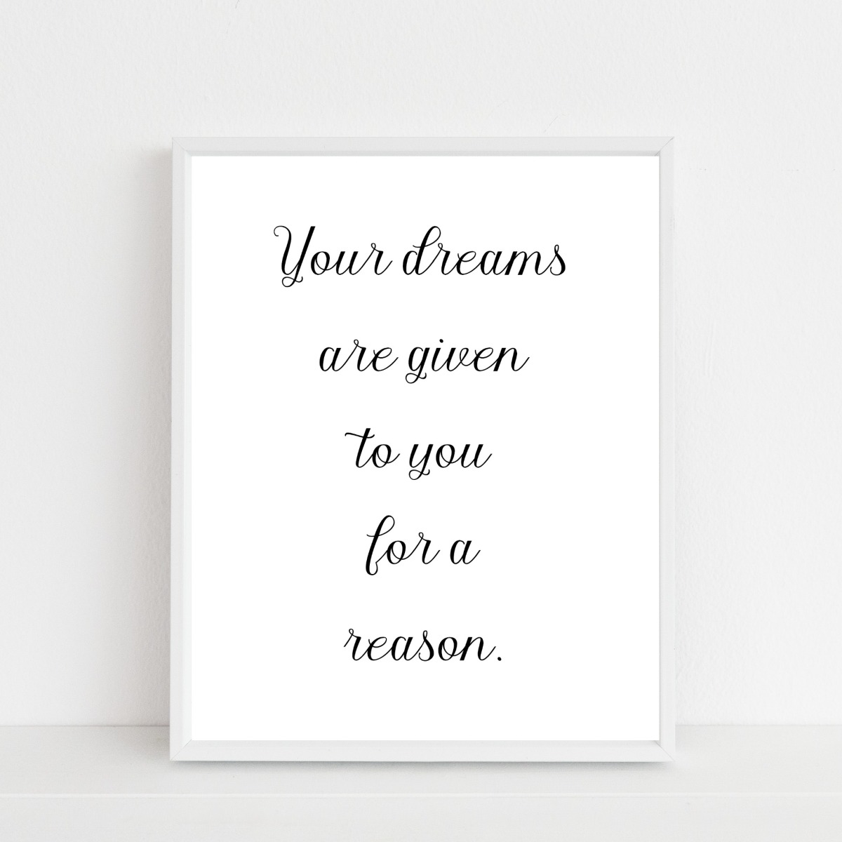 free printable – your dreams are given to you…